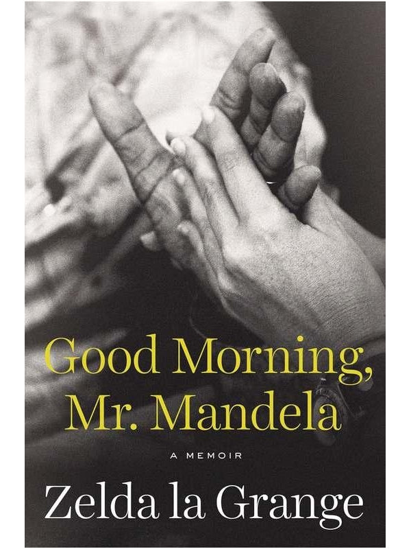 Good Morning, Mr. Mandela: a Memoir