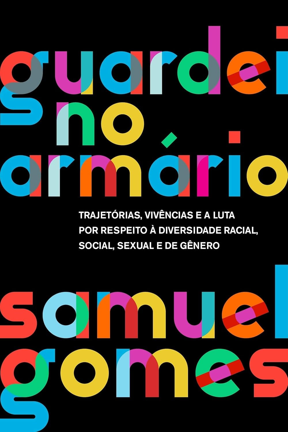 Guardei no Armário: Trajetórias, Vivências e a Luta por Respeito À Diversidade Racial, Social, Sexual e de Gênero