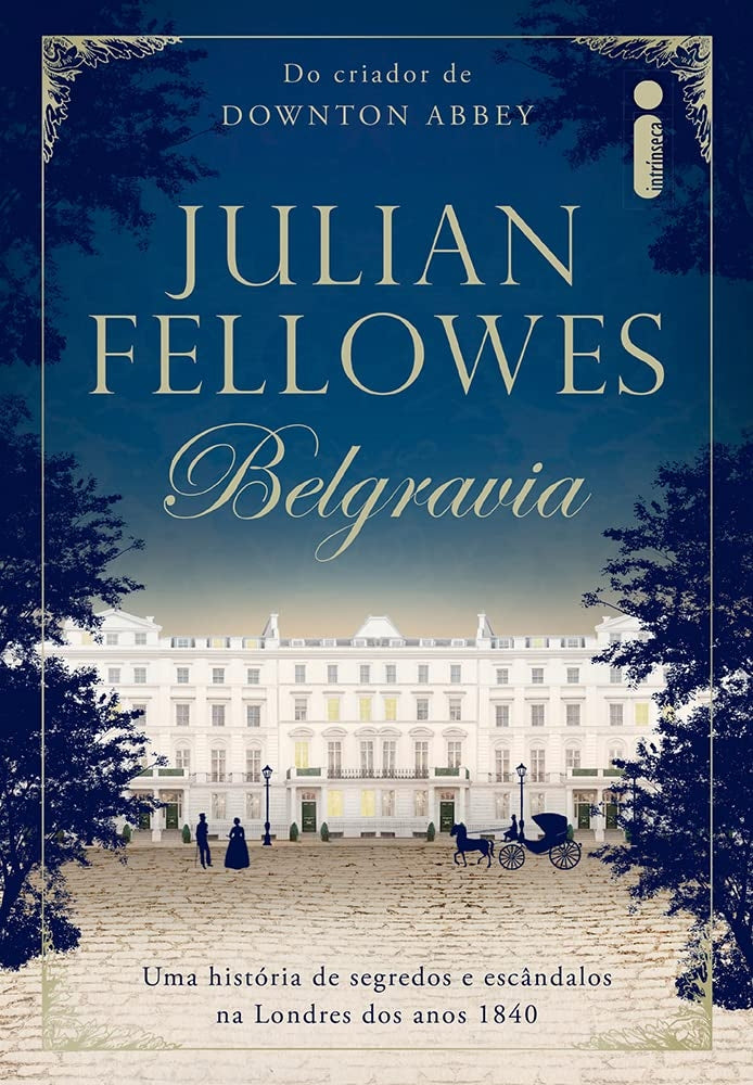 Belgravia: Uma História de Segredos e Escândalos na Londres dos Anos 1840
