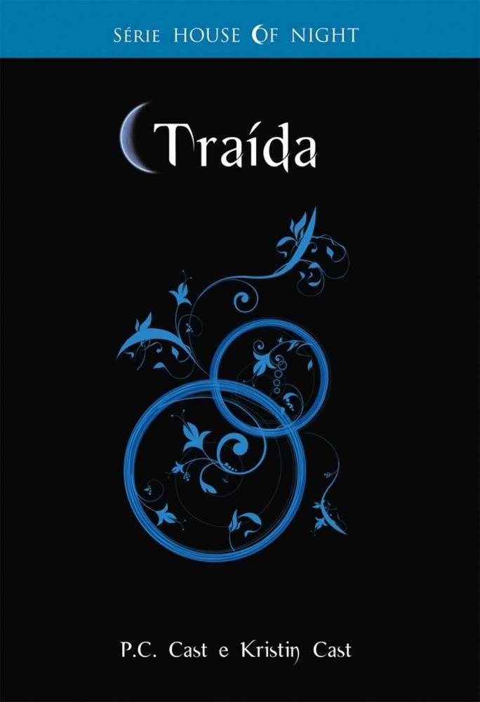 Traída - Série House Of Night (livro 2)