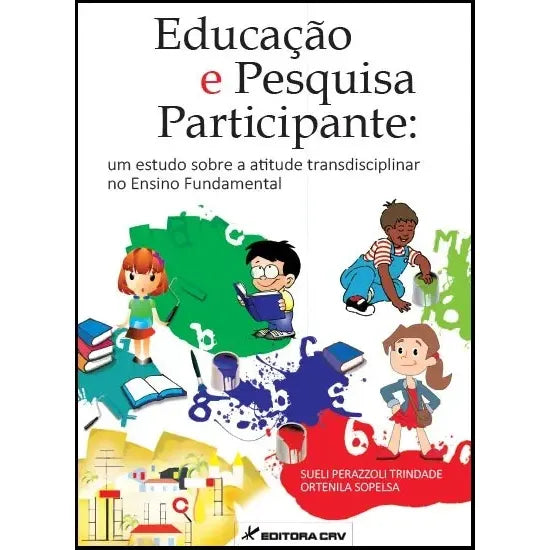 Educação e Pesquisa Participante: um Estudo Sobre a Atitude Transdisciplinar no Ensino Fundamental