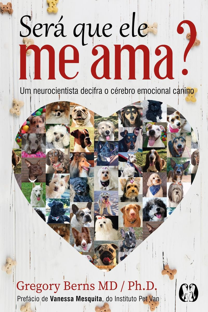 Será que Ele Me Ama?: um Neurocientista Decifra o Cérebro Emocional Canino