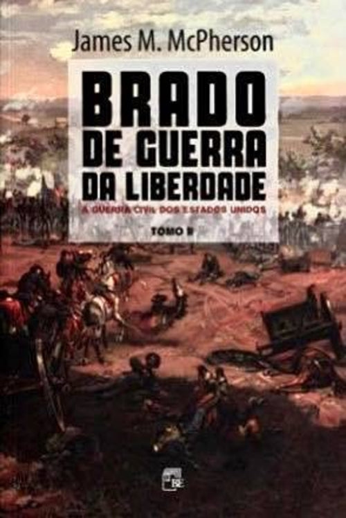 Brado de Guerra da Liberdade: a Guerra Civil dos Estados Unidos (coleção: Brado de Guerra da Liberdade - Vol.2)