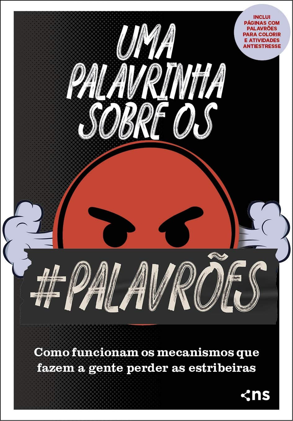 Uma Palavrinha Sobre os Palavrões: Como Funcionam os Mecanismos que Fazem a Gente Perder as Estribeiras