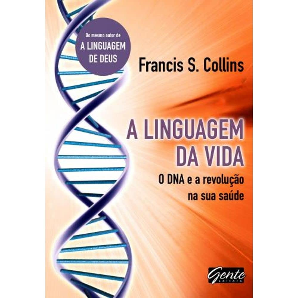 A Linguagem da Vida. o Dna e a Revolucao na sua Saude