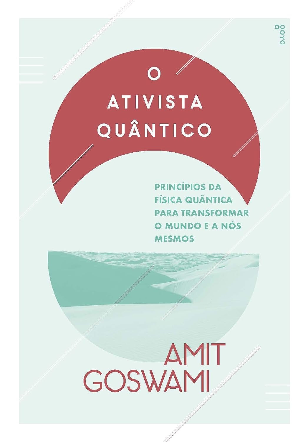 O Ativista Quântico: Princípios da Física Quântica para Mudar o Mundo e a Nós Mesmos