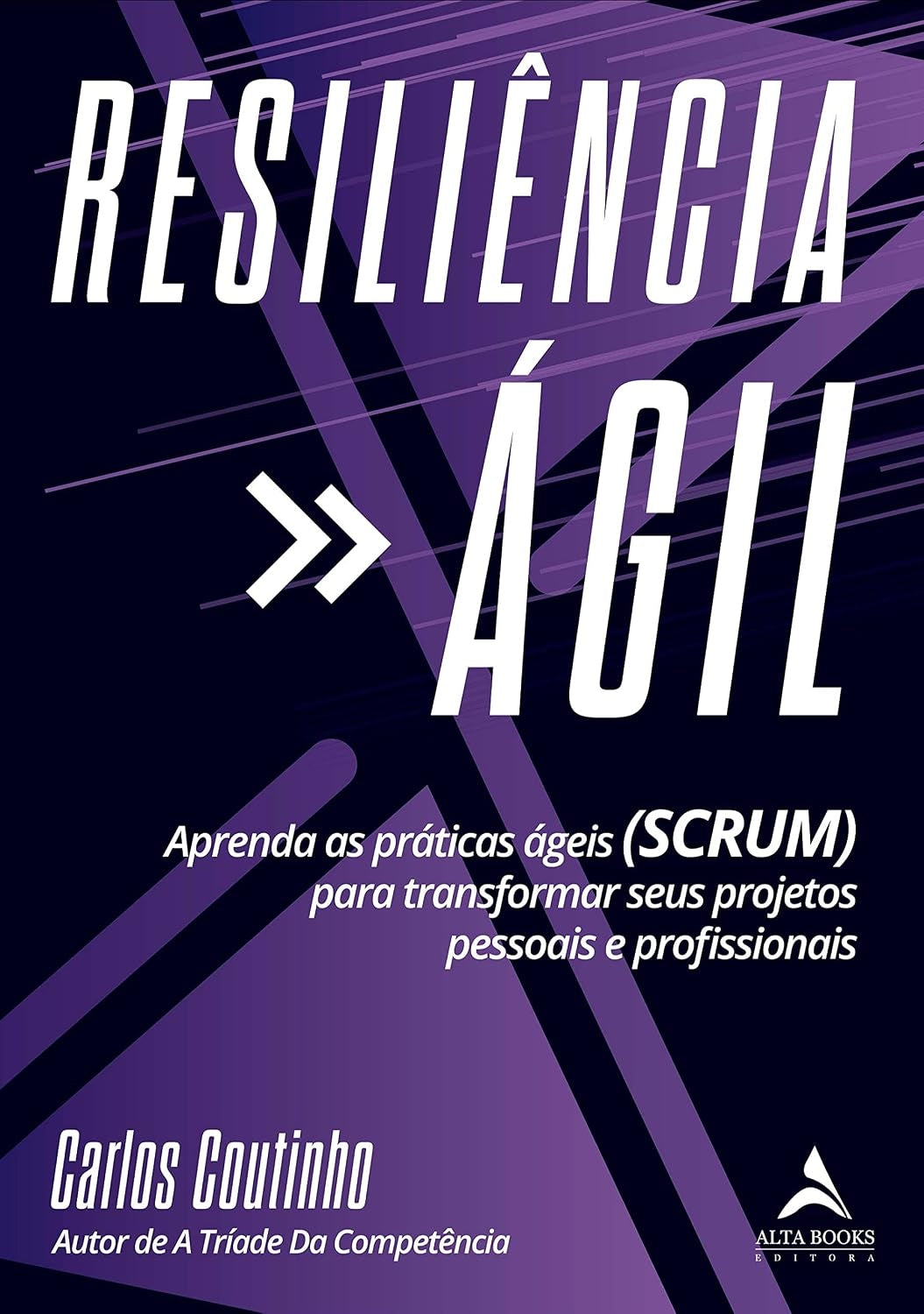 Resiliencia Ágil: Aprenda as Práticas Ágeis (scrum) para Transformar seus Projetos Pessoais e Profissionais