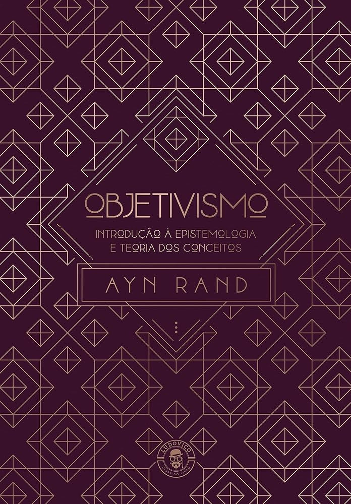 Objetivismo: Introdução À Epistemologia e Teoria dos Conceitos