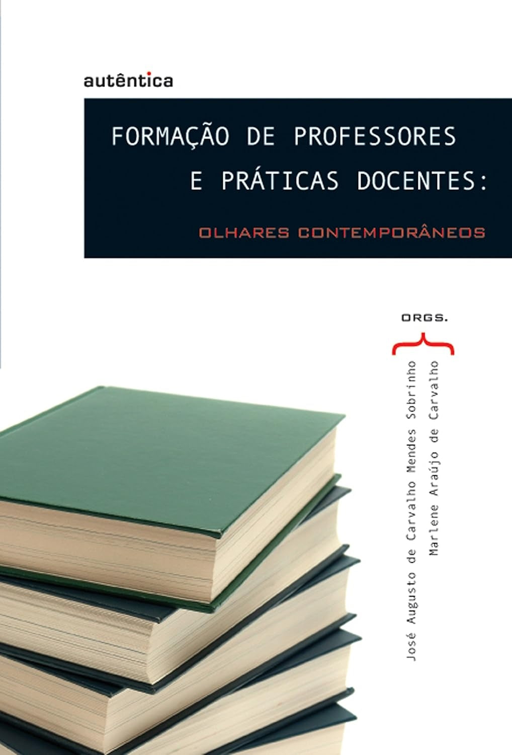 Formação de Professores e Práticas Docentes: Olhares Contemporâneos