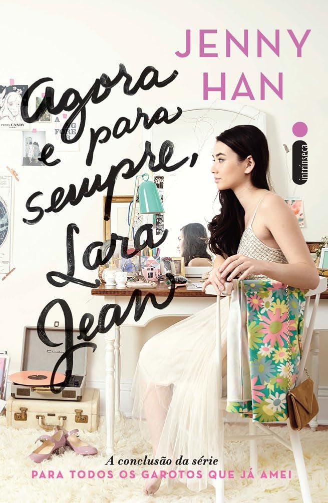 Agora e para Sempre, Lara Jean (coleção: para Todos os Garotos que Já Amei - Vol.3)