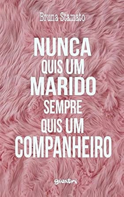 Nunca Quis um Marido, Sempre Quis um Companheiro