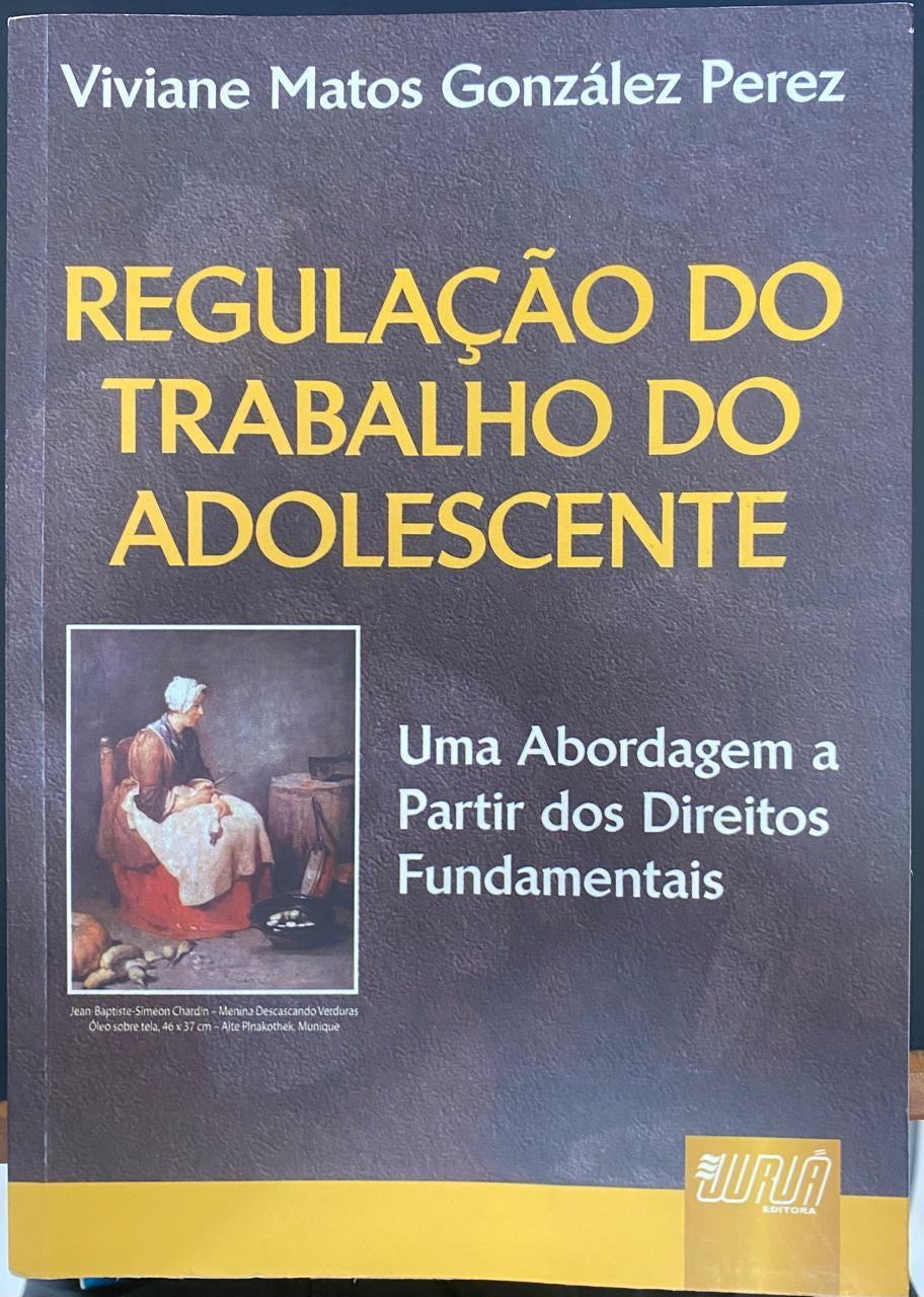 Regulação do Trabalho do Adolescente: Uma Abordagem a Partir dos Direitos Fundamentais