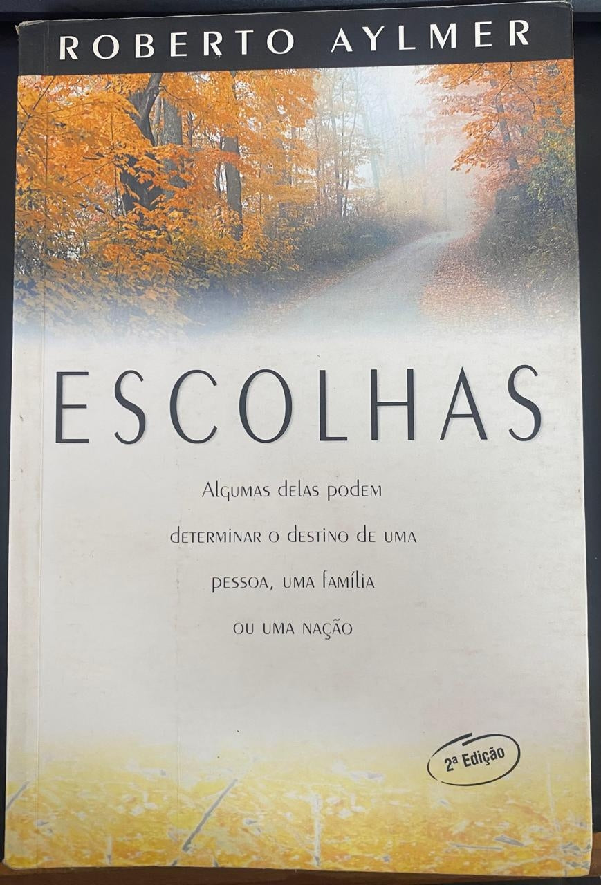 Escolhas - Algumas Delas Podem Determinar o Destino de Uma Pessoa Uma Família ou Uma Nação