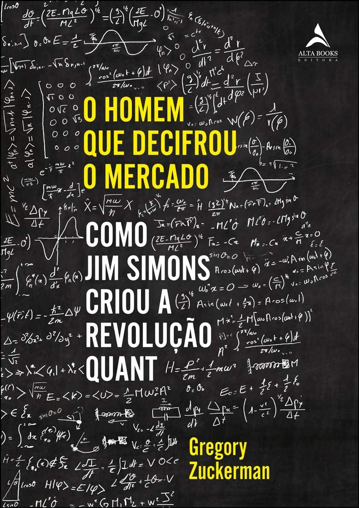 O Homem que Decifrou o Mercado: Como Jim Simons Criou a Revolução Quant