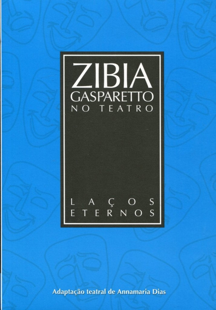 Laços Eternos (coleção: Zibia Gasparetto no Teatro - Vol.4)