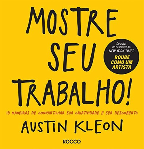 Mostre seu Trabalho (coleção: Roube Como um Artista - Vol.2)
