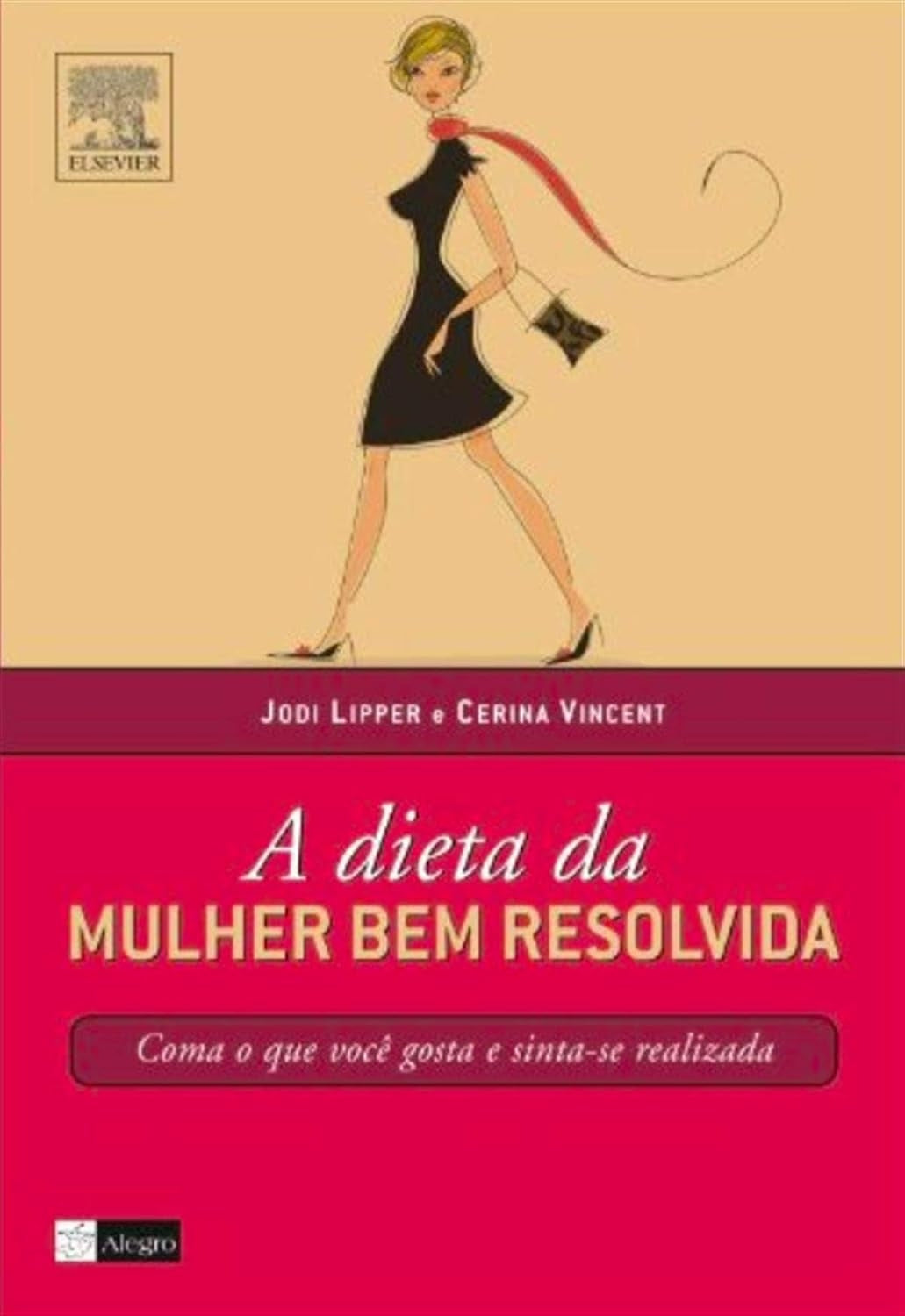 A Dieta da Mulher bem Resolvida. Coma o que Você Gosta e Sinta-se Realizada
