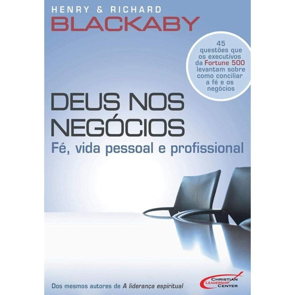 Deus nos Negócios. Fé, Vida Pessoal e Profissional
