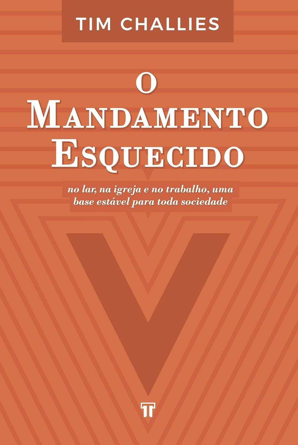 O Mandamento Esquecido: no Lar, na Igreja e no Trabalho Uma Base Estável para Toda a Sociedade