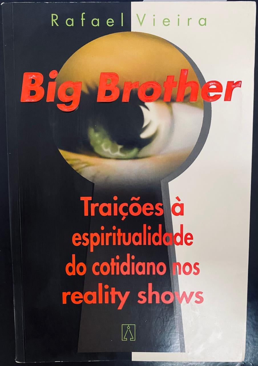 Big Brother. Traições a Espiritualidade do Cotidiano nos Reality Shows