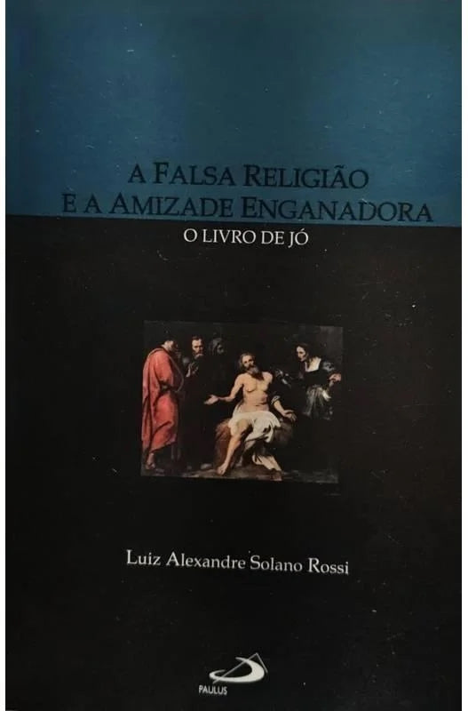 O Livro de Jó: a Falsa Religião e a Amizade Enganadora