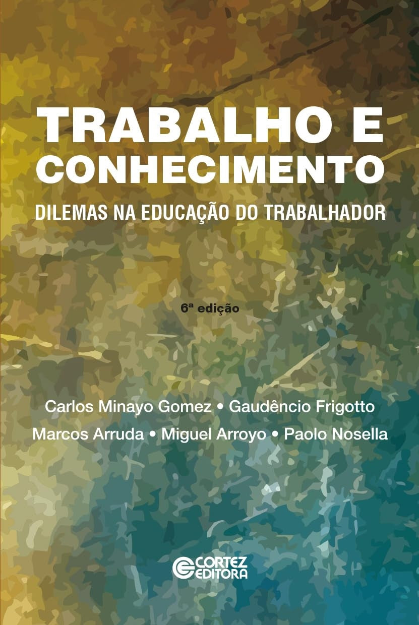 Trabalho e Conhecimento: Dilemas na Educação do Trabalhador