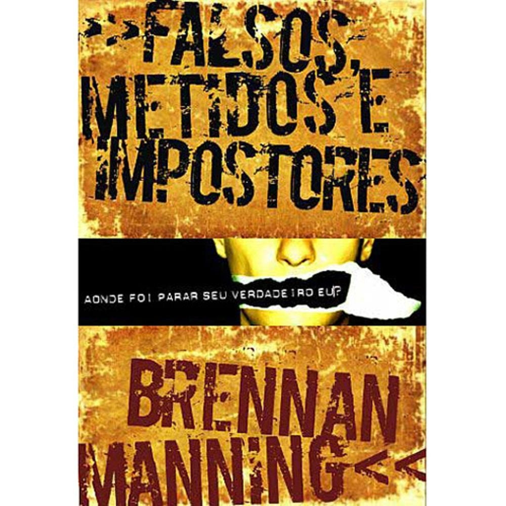 Falsos, Metidos e Impostores. Aonde Foi Parar seu Verdadeiro Eu?