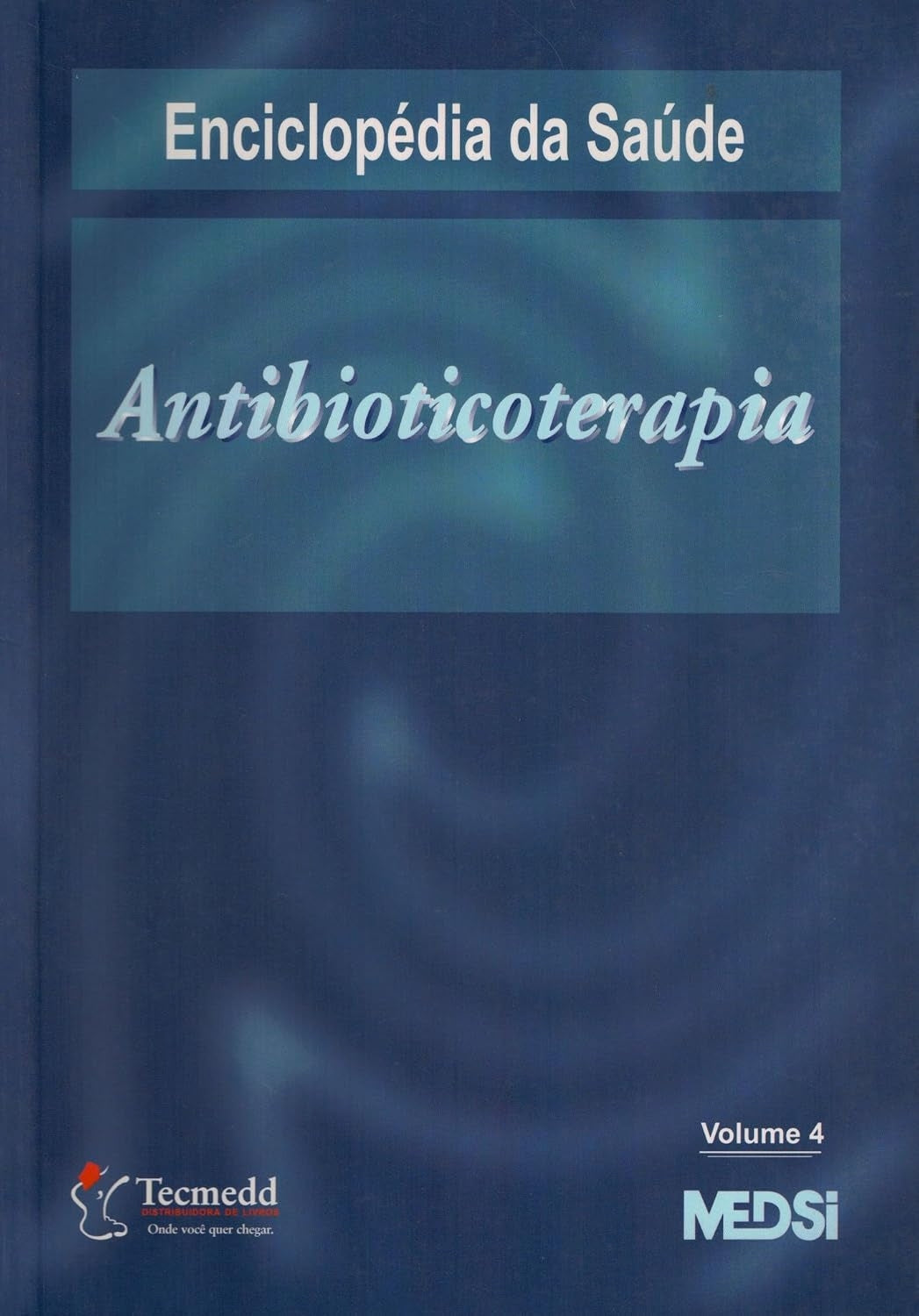 Antibioticoterapia (coleção: Enciclopédia da Saúde - Vol.4)