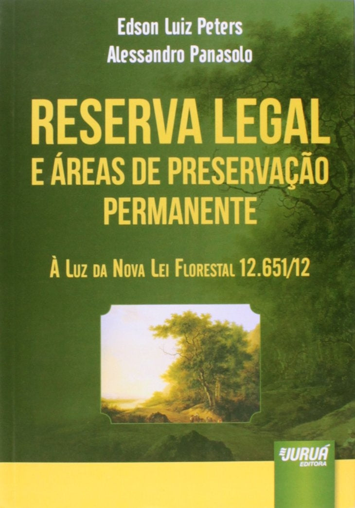 Reserva Legal e Áreas de Preservação Permanente: À Luz da Nova Lei Florestal 12.651/12