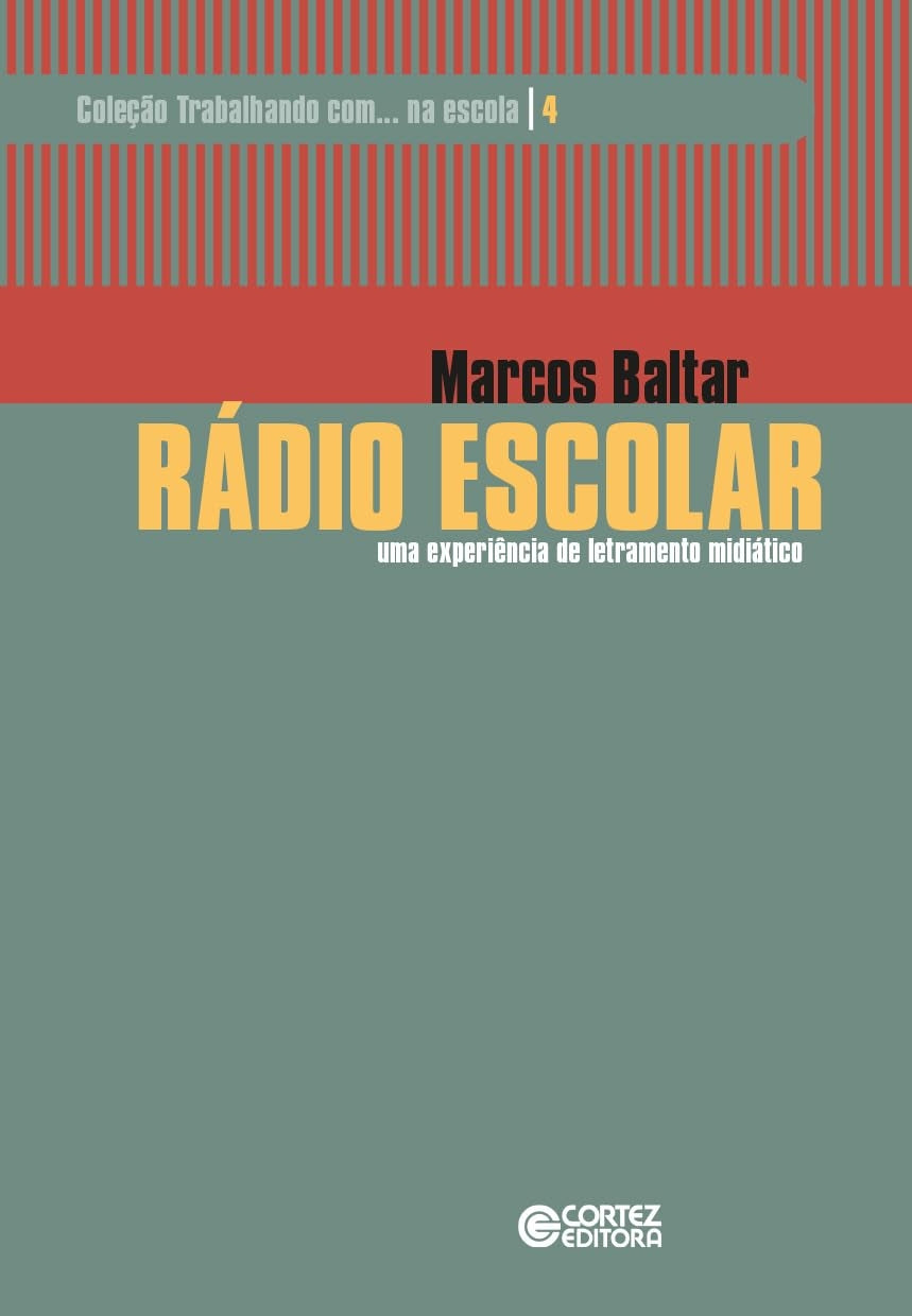 Rádio Escolar: Uma Experiência de Letramento Midiático (coleção: Trabalhando Com... na Escola - Vol.4)