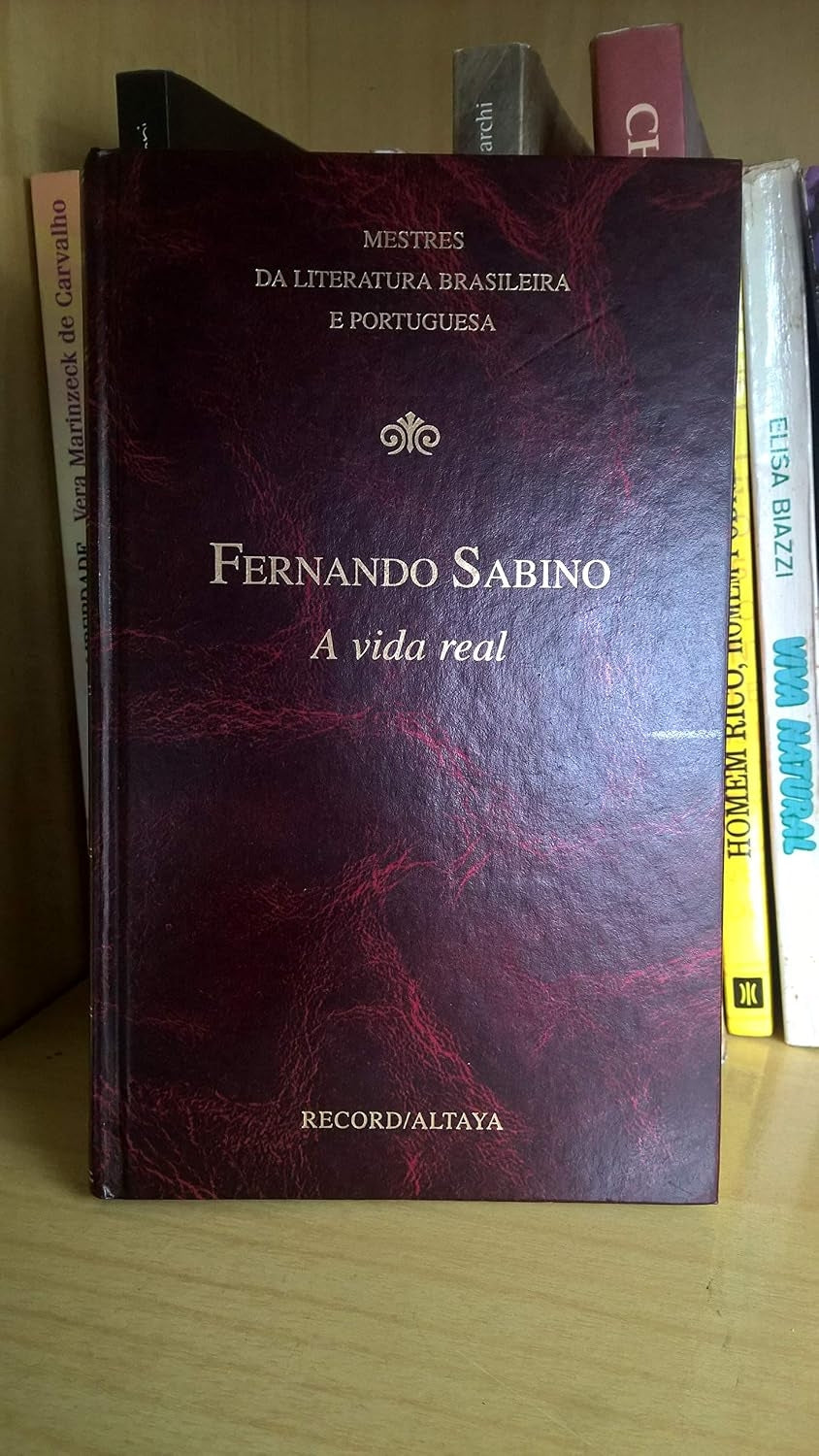 A Vida Real (coleção: Mestres da Literatura Brasileira e Portuguesa Vol.52)