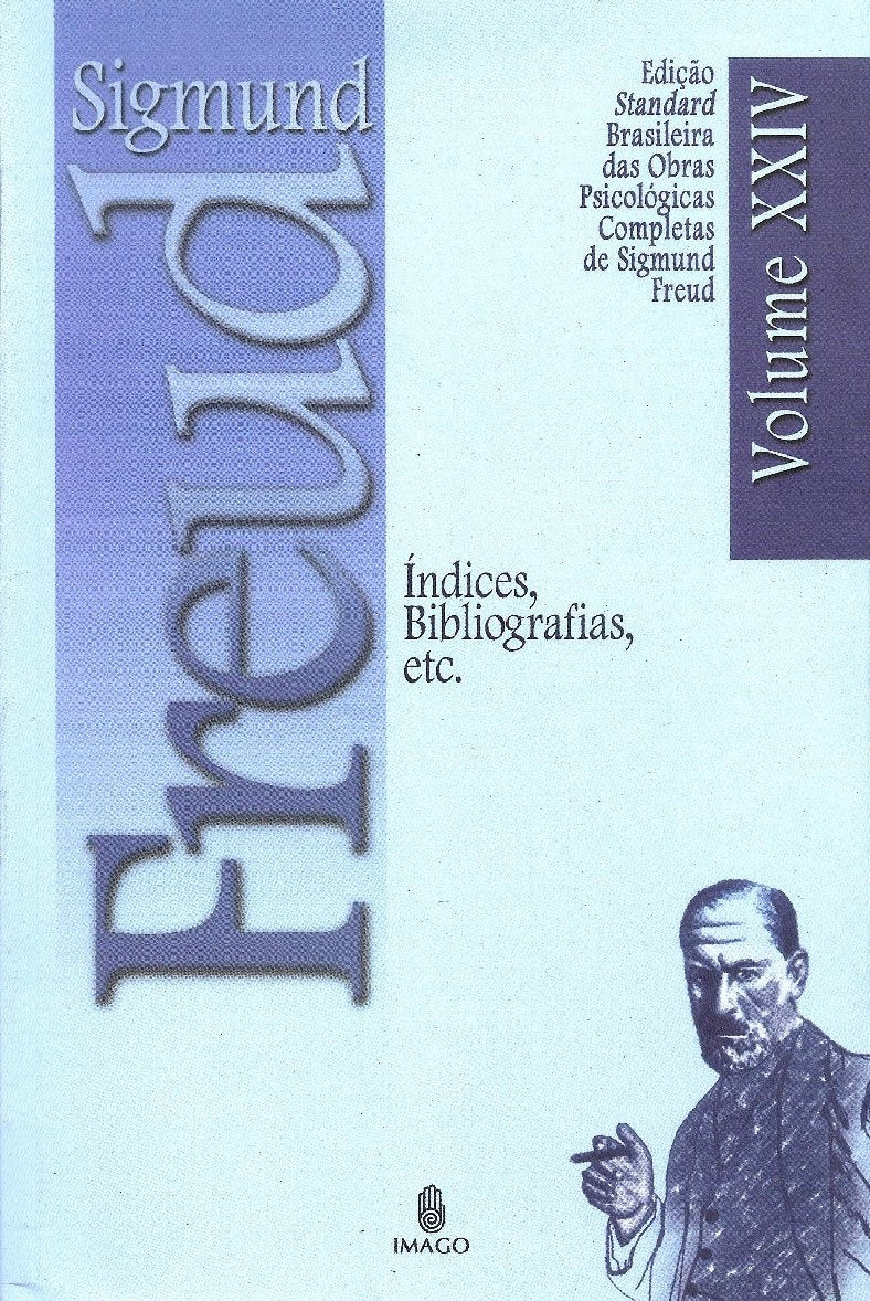 Índices, Bibliografias, Etc. (coleção: Edição Standard Brasileira das Obras Psicológicas Completas de Sigmund Freud - Vol.24)