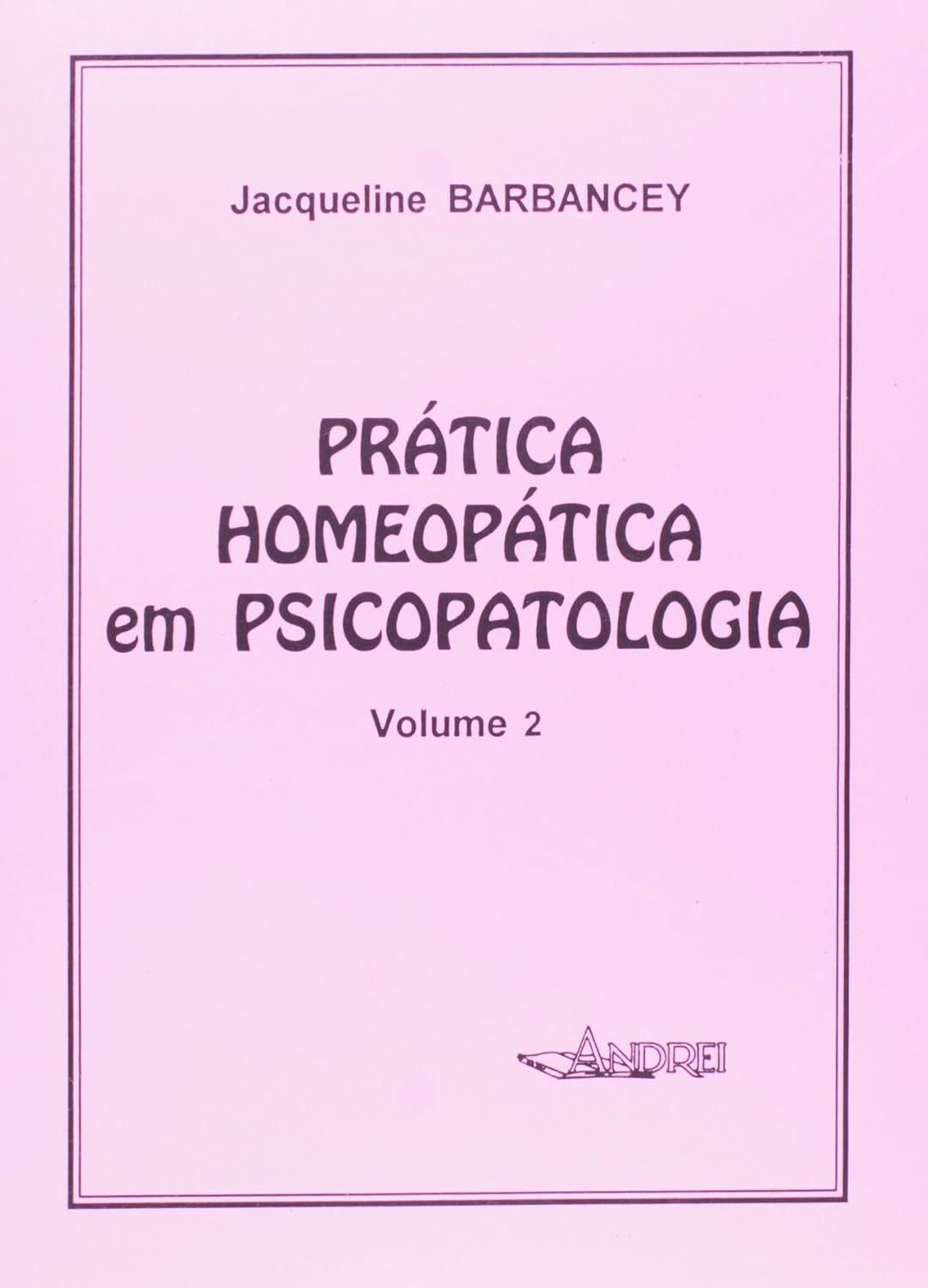 Prática Homeopática em Psicopatologia (coleção: Homeopatia - Vol.2)