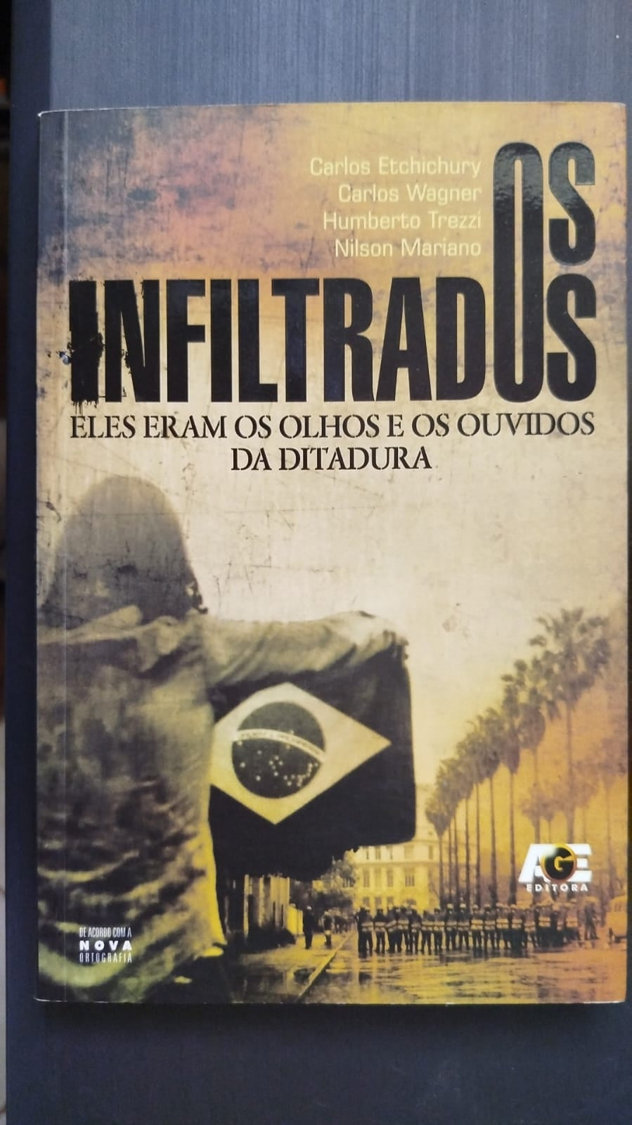 Os Infiltrados. Eles Eram os Olhos e os Ouvidos da Ditadura