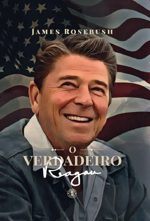 O Verdadeiro Reagan: suas Virtudes e Importância
