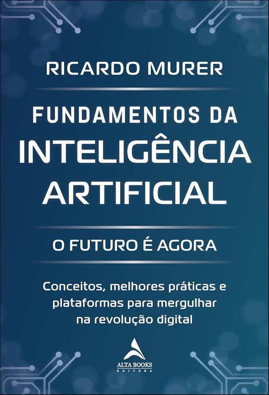 Fundamentos da Inteligência Artificial: o Futuro é Agora