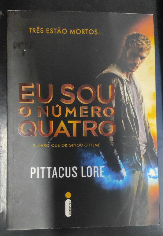 Eu Sou o Número Quatro (coleção: os Legados de Lorien - Vol.1)
