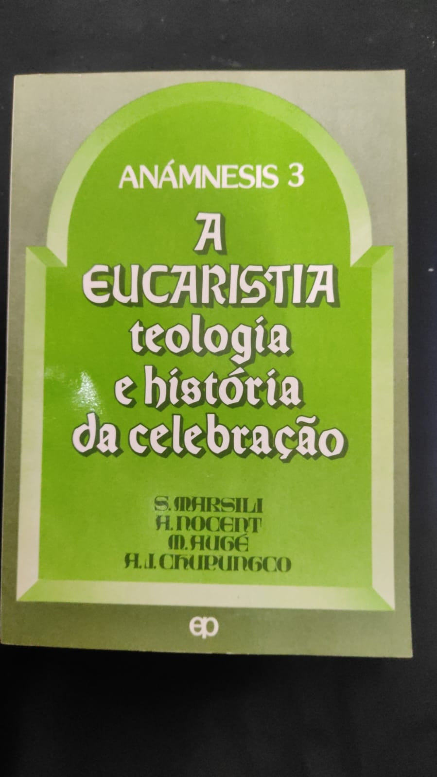 A Eucaristia. Teologia e História da Celebração
