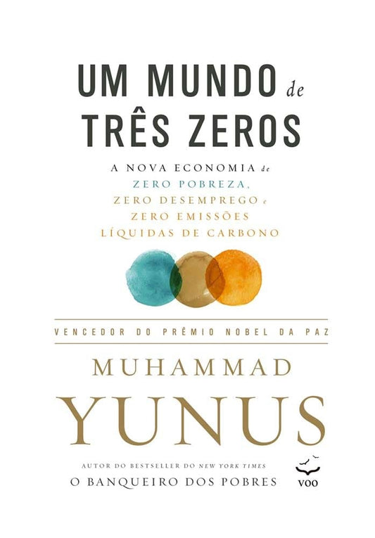 Um Mundo de Três Zeros – a Nova Economia de Zero Pobreza, Zero Desemprego e Zero Emissões Líquidas de Carbono