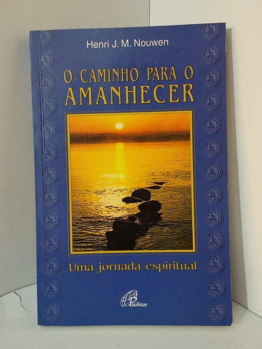O Caminho para o Amanhecer - Uma Jornada Espiritual