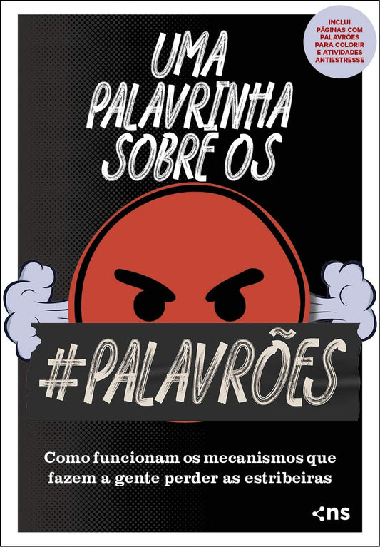 Uma Palavrinha Sobre os Palavrões: Como Funcionam os Mecanismos que Fazem a Gente Perder as Estribeiras