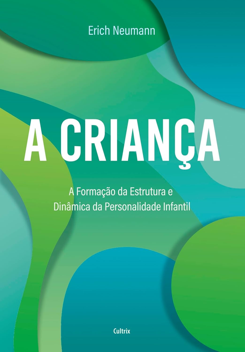 A Criança: a Formação da Estrutura e Dinâmica da Personalidade Infantil
