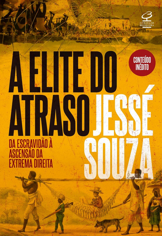 A Elite do Atraso: da Escravidão À Ascensão da Extrema Direita