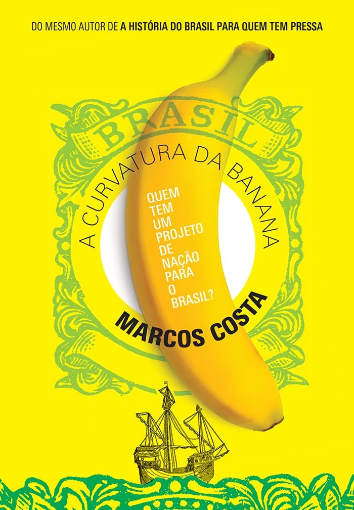 A Curvatura da Banana: Quem Tem um Projeto de Nação para o Brasil?
