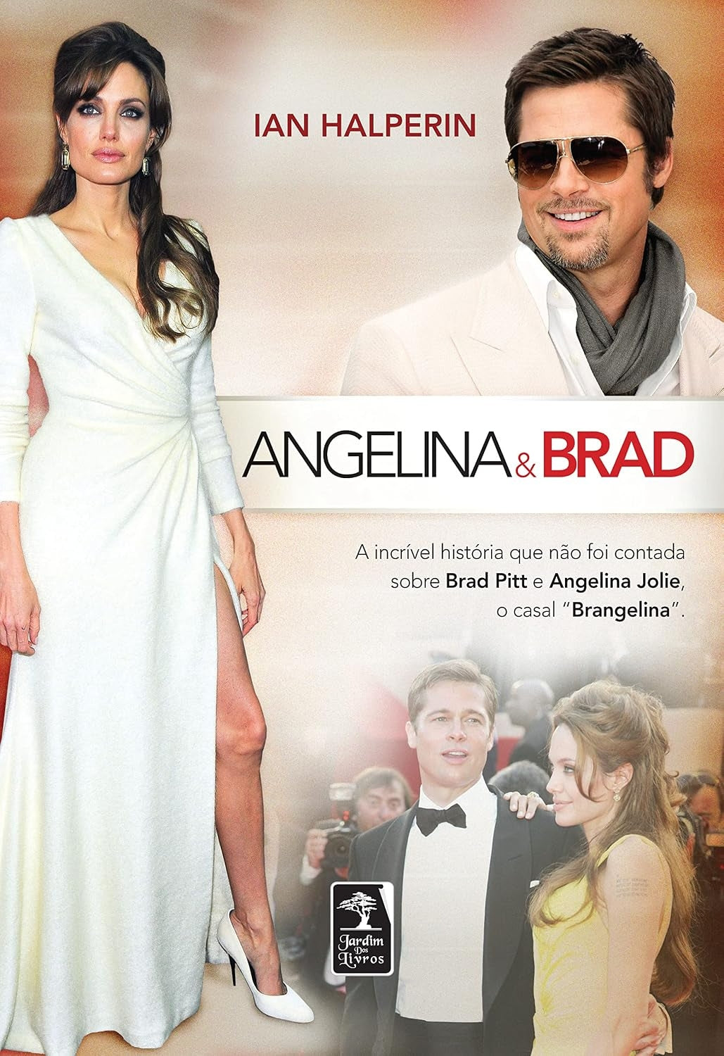 Angelina & Brad: a Incrível História que Não Foi Contada Sobre Brad Pitt e Angelina Jolie, o Casal "brangelina"