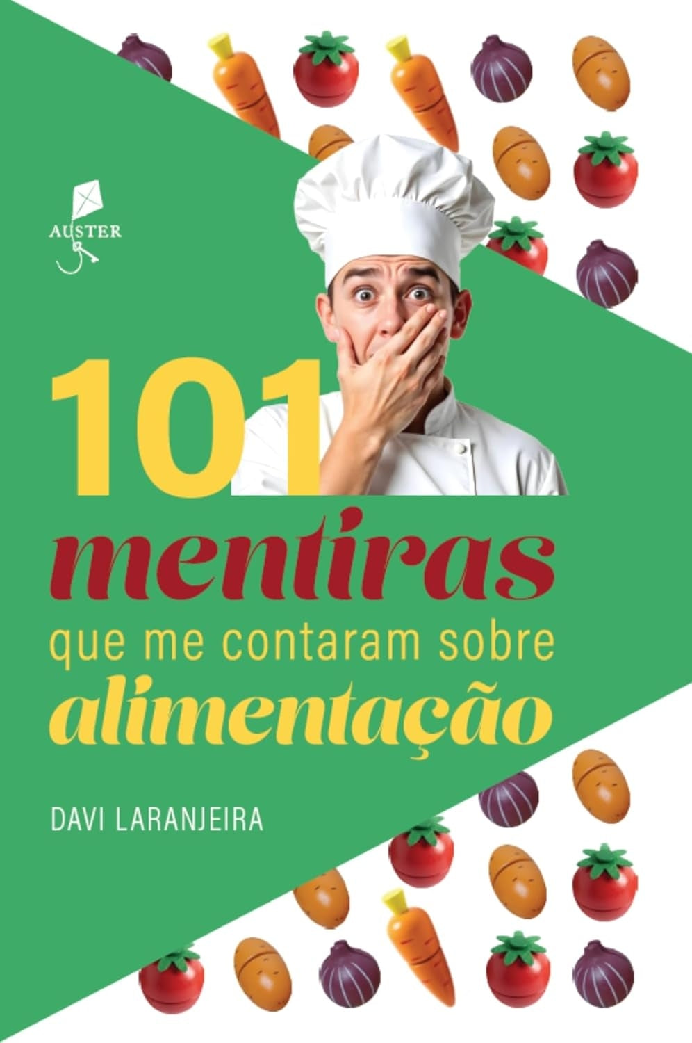 101 Mentiras que Me Contaram Sobre Alimentação
