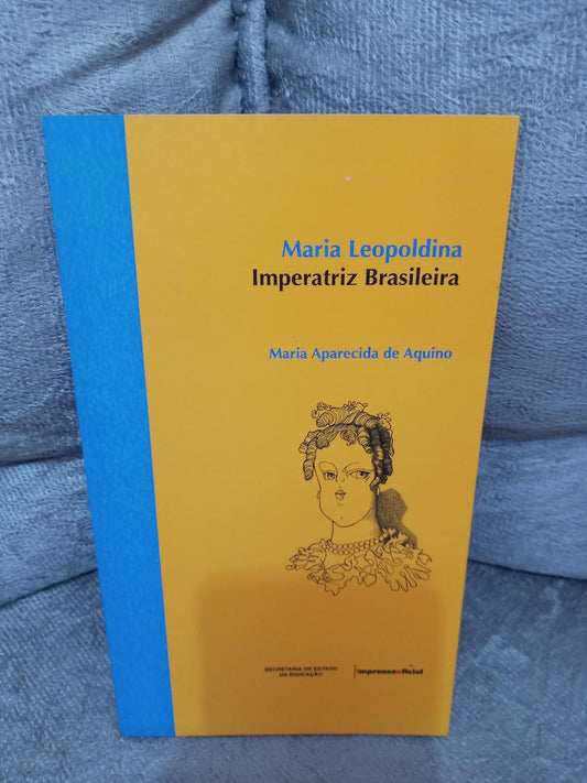 Maria Leopoldina Imperatriz Brasileira (coleção Fundadores da Nação Vol.4)