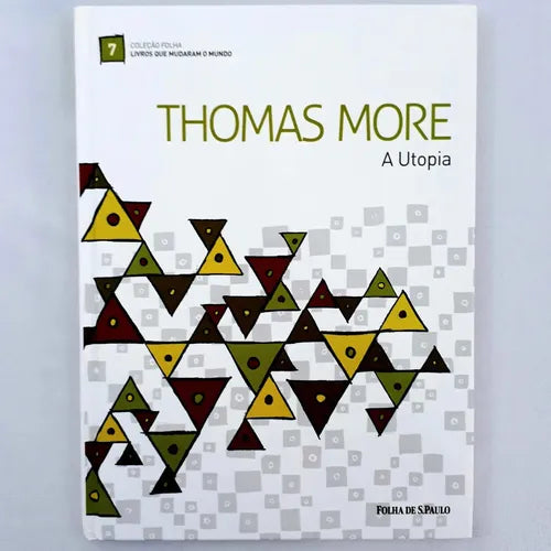 A Utopia (coleção Folha Livros que Mudaram o Mundo Vol.7)