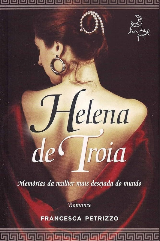 Helena de Troia: Memórias da Mulher Mais Desejada do Mundo