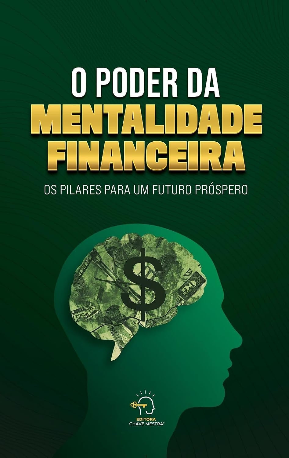 O Poder da Mentalidade Financeira: os Pilares para um Futuro Próspero